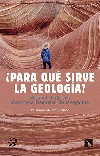 Para Qué Sirve La Geología: El Idioma De Las Piedras (planet