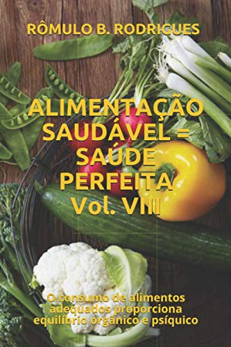 Alimentação Saudável = Saúde Perfeita Vol. Viii: O Consumo D