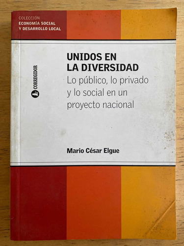 Unidos En La Diversidad. Lo Publico, Lo Privado Y- Elgue, M.