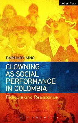 Libro Clowning As Social Performance In Colombia : Ridicu...