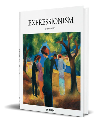 Expressionism, De Norbert Wolf. Editorial Taschen, Tapa Dura En Inglés, 2015