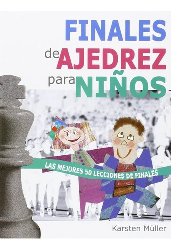 Finales De Ajedrez Para Niños-muller, Karsten-la Casa Del Aj