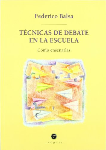Libro Tecnicas De Debate En La Escuela  De Federico Balsa Ed