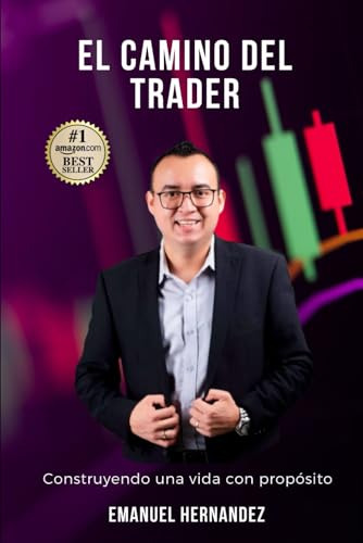 El Camino Del Trader: Construyendo Una Vida Con Proposito