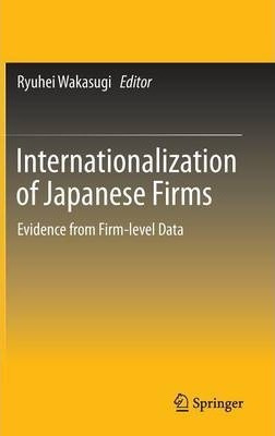 Libro Internationalization Of Japanese Firms : Evidence F...