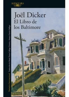 El Libro De Los Baltimore - Joel Dicker - Alfaguara