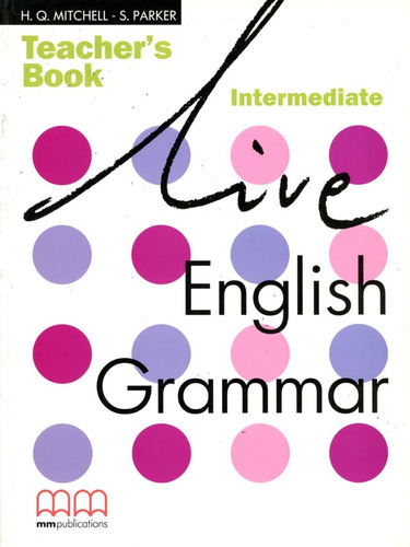 Live English Grammar - Intermediate - Tch's - H.q., S, de Mitchell H.Q. / Parker S.. Editorial Mm Publications, tapa blanda en inglés, 2005