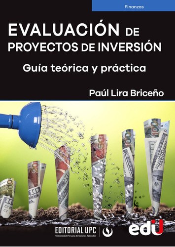 Evaluación De Proyectos De Inversión. Guía Teórica Y Práctica, De Paúl Lira Briceño. Editorial Ediciones De La U, Tapa Blanda, Edición 1 En Español, 2021