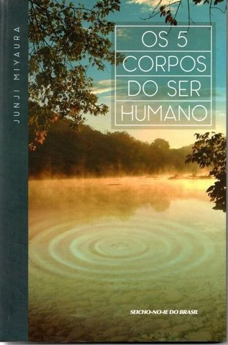 Os 5 Corpos Do Ser Humano., De Junji Miyaura. Editora Seicho-no-ie Em Português