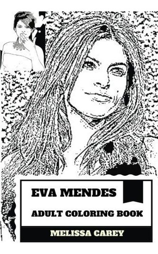 Eva Mendes Adult Coloring Book : Melissa Carey