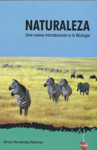 Naturaleza. Una Nueva Introduccion A La Biologia, De Hernandez Ramirez, Greco. Editorial Cerezo Editores, Tapa Blanda, Edición 1.0 En Español, 2015