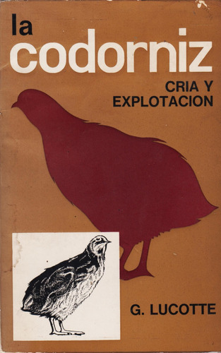 Libro La Codorniz Cría Y Explotación G. Lucotte 111 Páginas 