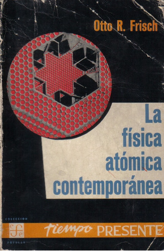 La Física Atómica Contemporánea / Otto R. Frisch