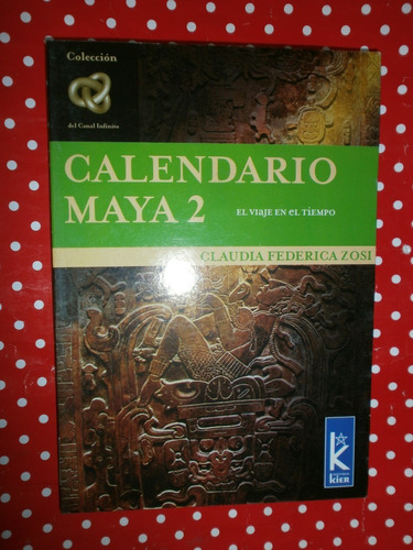 Calendario Maya 2 - Zosi Ed. Kier Infinito Como Nuevo!!