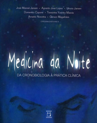 Medicina Da Noite: Da Cronobiologia À Prática Clínica, De Jansen, Ursula / Capone, Domenico / Noronha, Arnaldo. Editora Fiocruz, Capa Mole Em Português