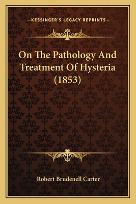 Libro On The Pathology And Treatment Of Hysteria (1853) -...