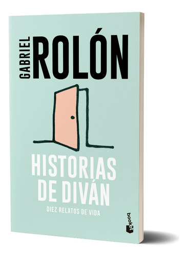 Historias De Diván. Diez Relatos De Vida De Gabriel Rolón
