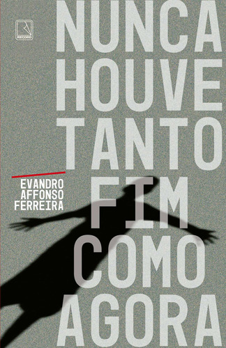 Nunca houve tanto fim como agora, de Ferreira, Evandro Affonso. Editora Record Ltda., capa mole em português, 2017