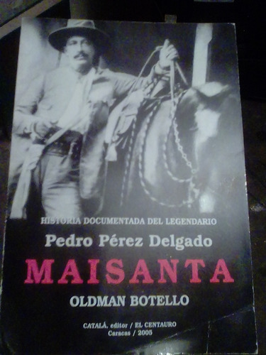Maisanta Pedro Pérez Delgado Historia Documentada 