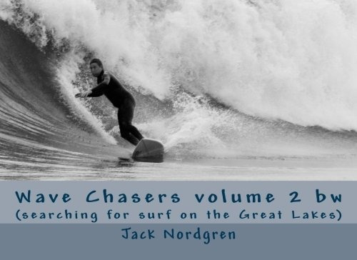 Wave Chasers Volume 2 Bw (serching For Surf On The Great Lak