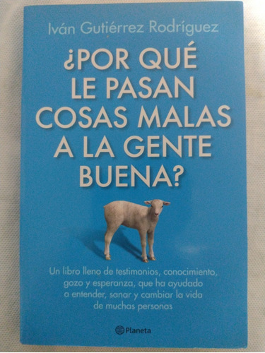 Por Qué Le Pasan Cosas Malas A La Gente Buena 