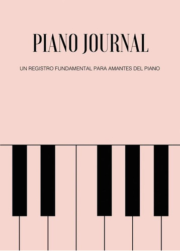 Piano Journal. Un Registro Fundamental Para Amantes Del Piano, De Teresa Fiochi. Editorial Letrame, Tapa Blanda En Español, 2023