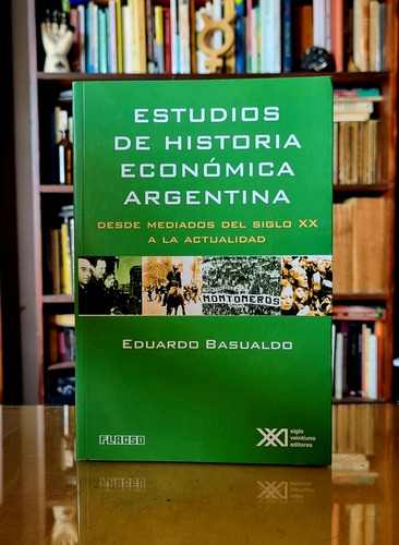 Estudios De Historia Económica Argentina - Basualdo