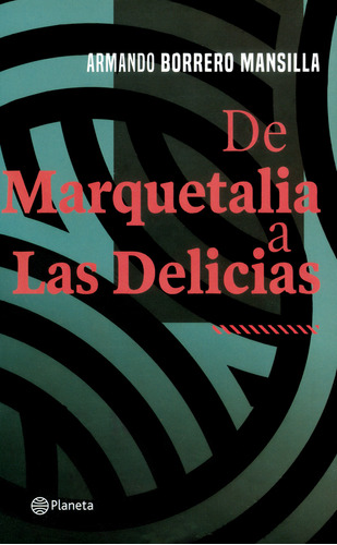 De Marquetalia A Las Delicias, De Armando Borrero Mansilla. Editorial Grupo Planeta, Tapa Blanda, Edición 2019 En Español