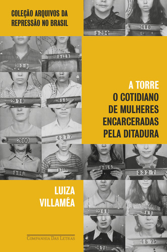 A Torre: O cotidiano de mulheres encarceradas pela ditadura, de Luiza Villaméa. Editora COMPANHIA DAS LETRAS - GRUPO CIA DAS LETRAS, capa mole em português