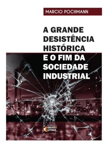 A Grande Desistência Histórica E O Fim Da Sociedade