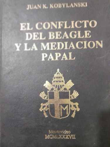 El Conflicto Del Beagle Y La Mediacion Papal
