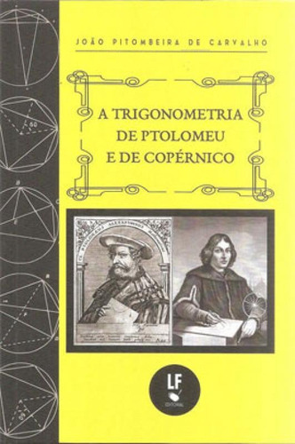 A Trigonometria De Ptolomeu E De Copérnico, De Carvalho, João Pitombeira De. Editora Livraria Da Fisica - Lf, Capa Mole Em Português