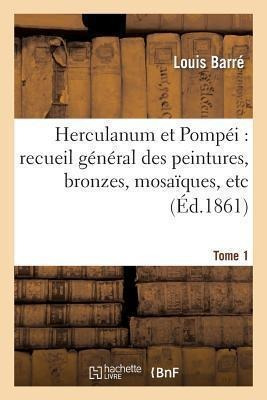 Herculanum Et Pompei : Recueil General Des Peintures, Bro...