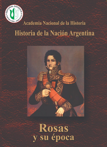 Historia Argentina-  Rosas Y Su Época Tomo 1