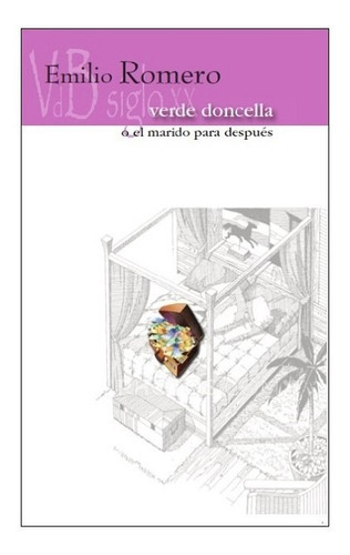 Verde Doncella O El Marido Para Después, De Emilio Romero. Editorial Vdb, Tapa Blanda En Español, 2017