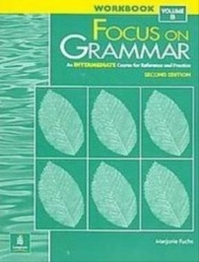Focus On Grammar Workbook Intermediate  B  - Fuchs Marjorie