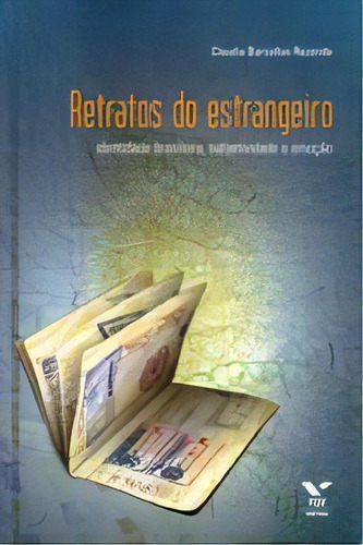 Retratos Do Estrangeiro - Identidade Brasileira, Subjetividade E Emocao, De Rezende, Cláudia Barcellos. Editora Fgv, Edição 1 Em Português, 2009