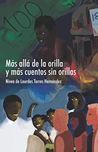 Más Allá De La Orilla Y Más Cuentos Sin Orillas (spanish Edition), De Torres Hernández, Nívea De Lourdes. Editorial Oem, Tapa Blanda En Español