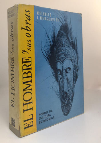 El Hombre Y Sus Obras - Melville Herskovits - Ed Fce 