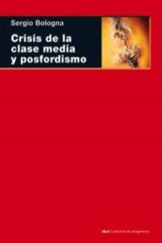 Crisis De La Clase Media Y Posfordismo / Bologna, Sergio