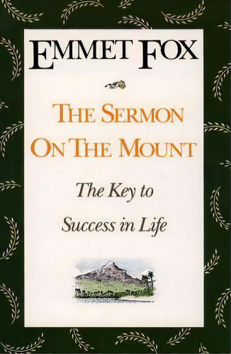 The Sermon On The Mount : The Key To Success In Life, De Emmet Fox. En Inglés