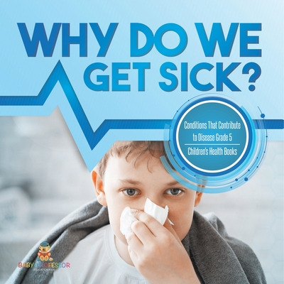 Libro Why Do We Get Sick? Conditions That Contribute To D...