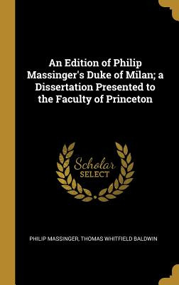 Libro An Edition Of Philip Massinger's Duke Of Milan; A D...