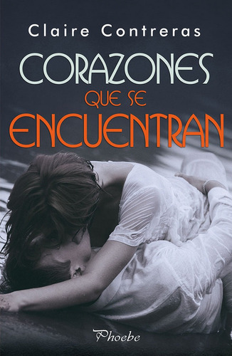 Corazones Que Se Encuentran, De Treras, Claire. Editorial Phoebe, Tapa Blanda En Español