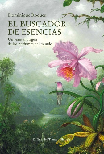 Libro: El Buscador De Esencias. Roques, Dominique. Siruela