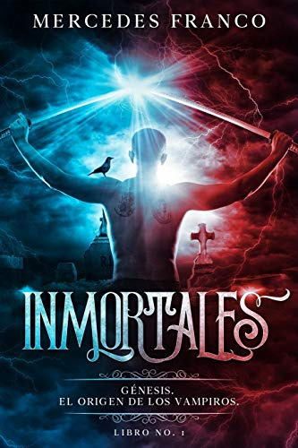 Inmortales. Genesis: El Origen De Los Vampiros. Libro No. 1
