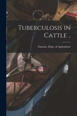 Libro Tuberculosis In Cattle .. - Ontario Dept Of Agricul...