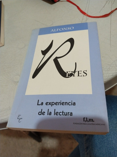 Alfonso Reyes La Experiencia De La Lectura 