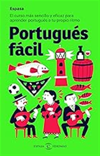 Portugués Fácil: El Curso Más Sencillo Y Eficaz Para Aprende