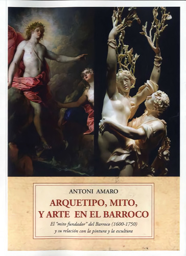 Arquetipo, Mito Y Arte Barroco. Amaro, Antoni
